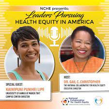 NCHE PRESENTS: LEADERS PURSUING HEALTH EQUITY IN AMERICA PODCAST