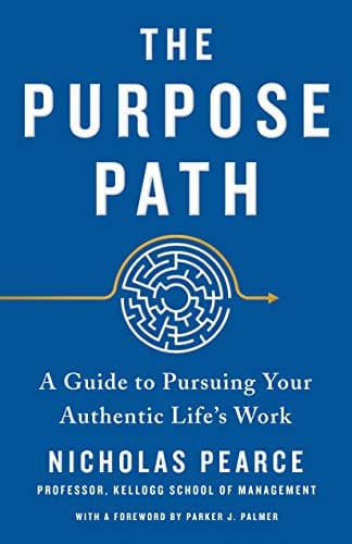 The Purpose Path: A Guide to Pursuing Your Authentic Life’s Work